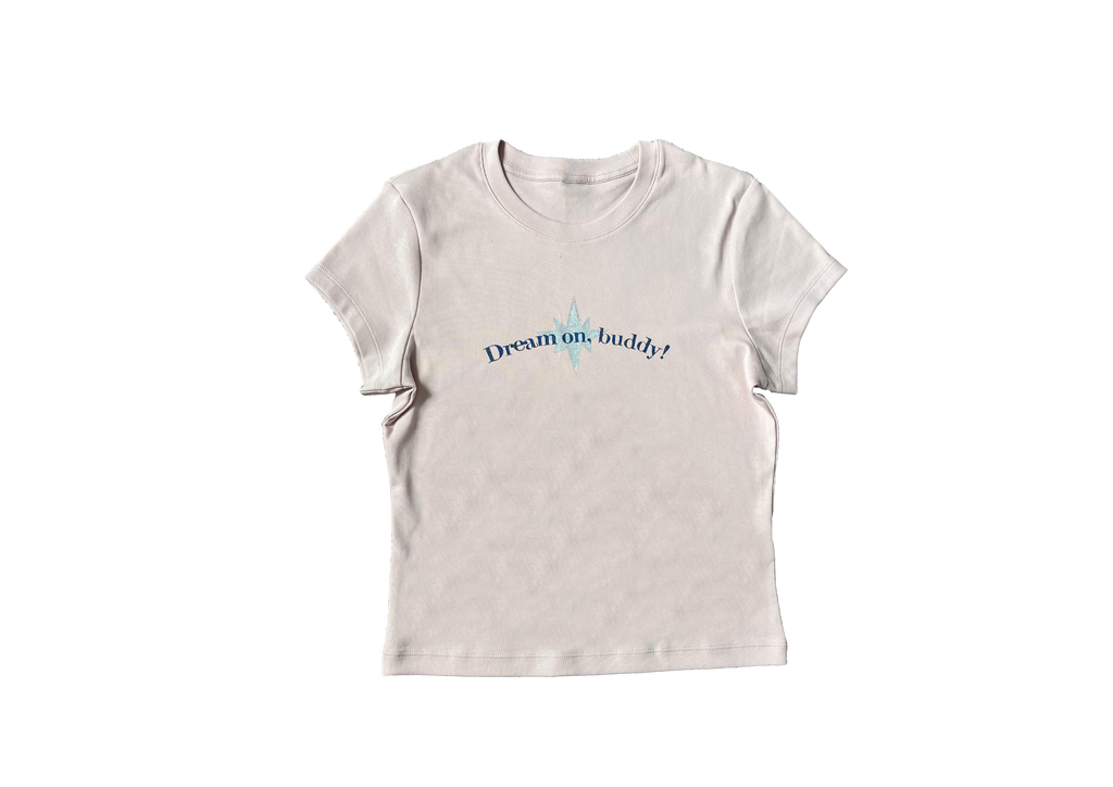 "Dream on buddy" Baby Tee